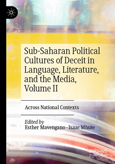 Esther Mavengano, Isaac Mhute - Sub-Saharan Political Cultures of Deceit in Language, Literature, and the Media, Volume II, Häftad