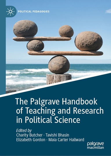 Charity Butcher, Tavishi Bhasin, Elizabeth Gordon, Maia Carter Hallward - Palgrave Handbook of Teaching and Research in Political Science, Inbunden