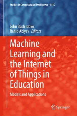 John Bush Idoko, Rahib Abiyev - Machine Learning and the Internet of Things in Education, Inbunden