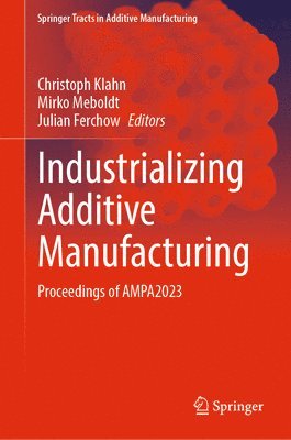 Industrializing Additive Manufacturing 1
