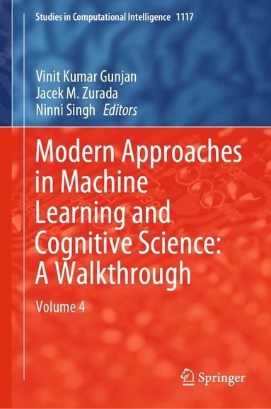 Vinit Kumar Gunjan, Jacek M. Zurada, Ninni Singh - Modern Approaches in Machine Learning and Cognitive Science: A Walkthrough, Inbunden