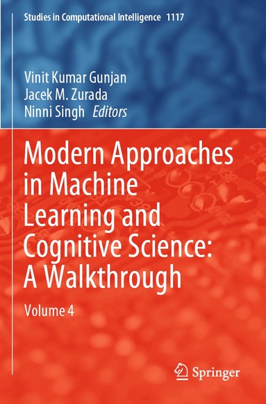 Vinit Kumar Gunjan, Jacek M. Zurada, Ninni Singh - Modern Approaches in Machine Learning and Cognitive Science: A Walkthrough, Häftad
