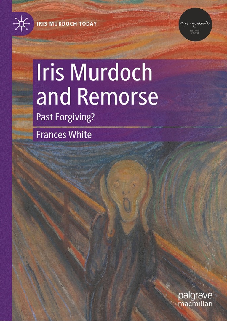 Frances White - Iris Murdoch and Remorse, Inbunden