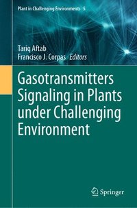 bokomslag Gasotransmitters Signaling in Plants under Challenging Environment