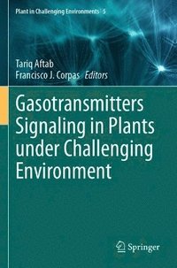 bokomslag Gasotransmitters Signaling in Plants under Challenging Environment