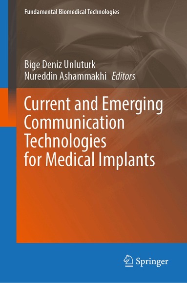 Bige Deniz Unluturk, Nureddin Ashammakhi - Current and Emerging Communication Technologies for Medical Implants, Inbunden