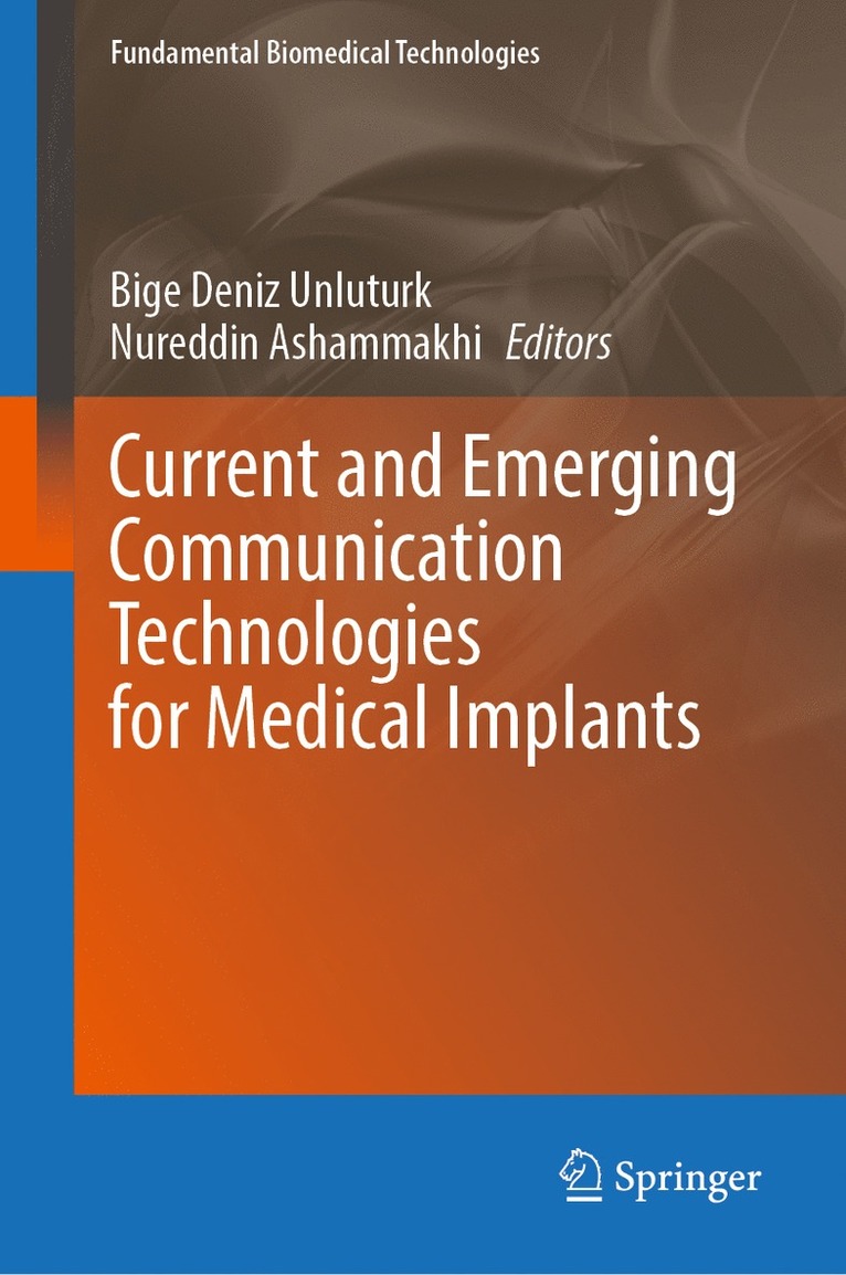 Bige Deniz Unluturk, Nureddin Ashammakhi - Current and Emerging Communication Technologies for Medical Implants, Inbunden