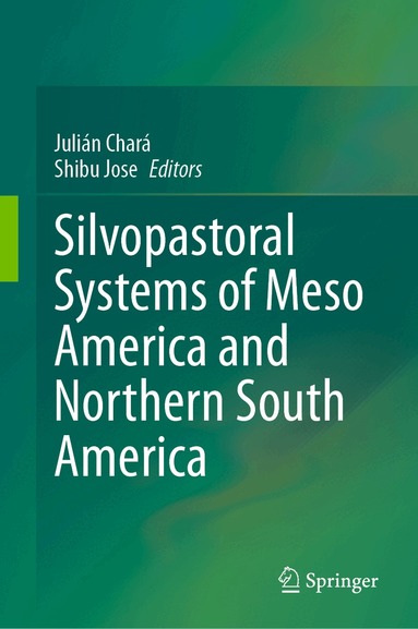 Julián Chará, Shibu Jose - Silvopastoral systems of Meso America and Northern South America, Inbunden