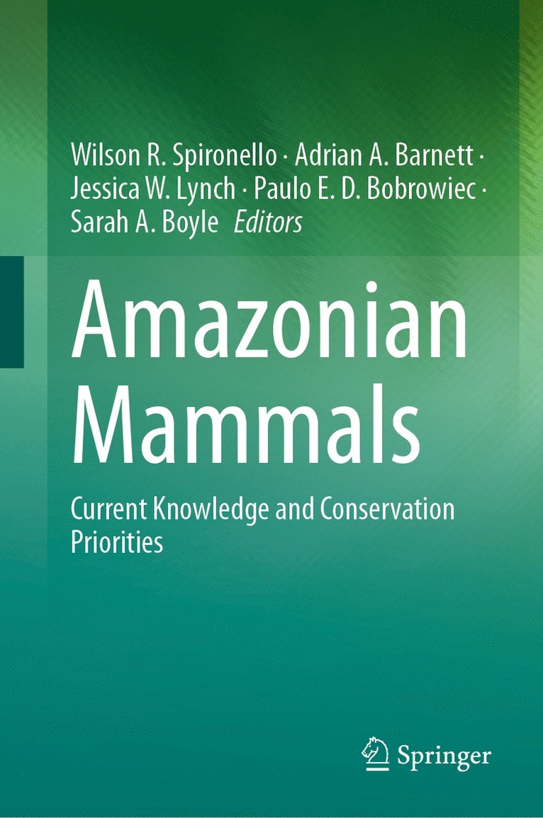 Wilson R. Spironello, Adrian A. Barnett, Jessica W. Lynch, Paulo E. D. Bobrowiec, Sarah A. Boyle - Amazonian Mammals, Inbunden