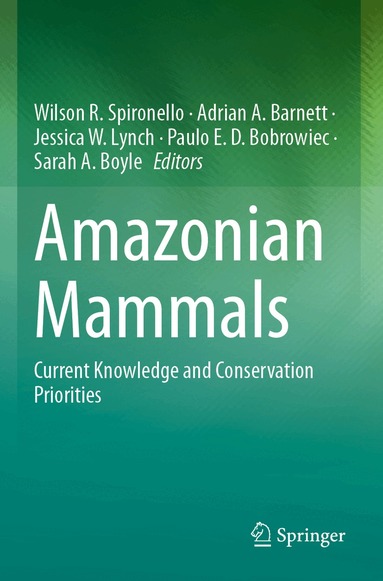 Wilson R. Spironello, Adrian A. Barnett, Jessica W. Lynch, Paulo E. D. Bobrowiec, Sarah A. Boyle - Amazonian Mammals, Häftad