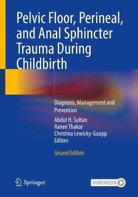 Pelvic Floor, Perineal, and Anal Sphincter Trauma During Childbirth 1