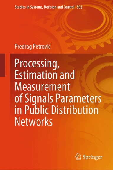 Predrag Petrović - Processing, Estimation and Measurement of Signals Parameters in Public Distribution Networks, Inbunden