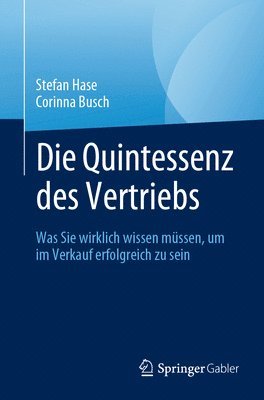 Stefan Hase, Corinna Busch - Die Quintessenz des Vertriebs, Häftad