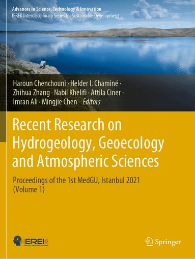 Haroun Chenchouni, Helder I. Chaminé, Zhihua Zhang, Nabil Khelifi, Attila Ciner, Imran Ali, Mingjie Chen - Recent Research on Hydrogeology, Geoecology and Atmospheric Sciences, Häftad