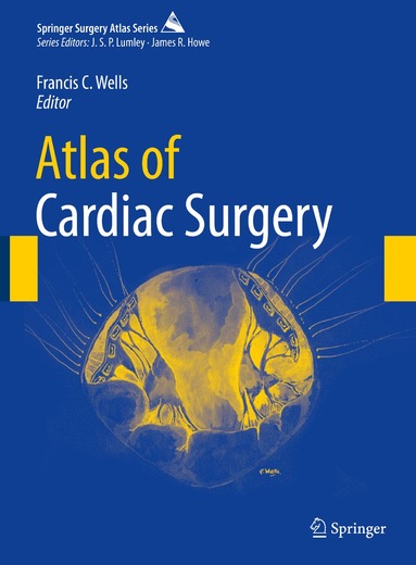 Francis C. Wells - Atlas of Cardiac Surgery, Inbunden