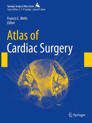Francis C. Wells - Atlas of Cardiac Surgery, Häftad