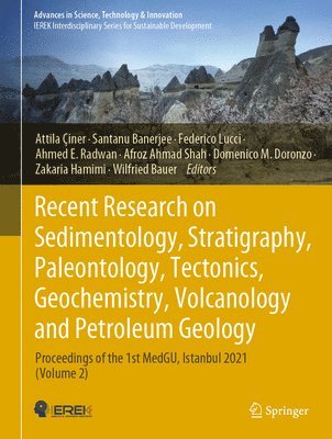 Recent Research on Sedimentology, Stratigraphy, Paleontology, Tectonics, Geochemistry, Volcanology and Petroleum Geology 1