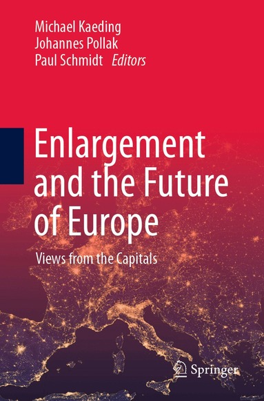 Michael Kaeding, Johannes Pollak, Paul Schmidt - Enlargement and the Future of Europe, Häftad