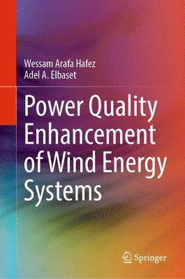 Wessam Arafa Hafez, Adel A. Elbaset - Power Quality Enhancement of Wind Energy Systems, Inbunden