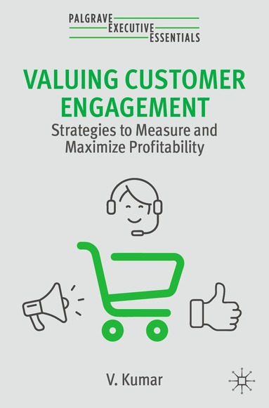 V. Kumar - Valuing Customer Engagement, Häftad