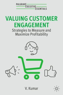 V. Kumar - Valuing Customer Engagement, Häftad