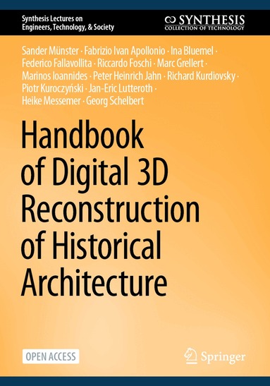 Sander Münster, Fabrizio Ivan Apollonio, Ina Bluemel, Federico Fallavollita, Riccardo Foschi, Marc Grellert, Marinos Ioannides, Peter Heinrich Jahn, Richard Kurdiovsky, Piotr Kuroczyński, Jan-Eric Lutteroth, Heike Messemer, Georg Schelbert - Handbook of Digital 3D Reconstruction of Historical Architecture, Häftad