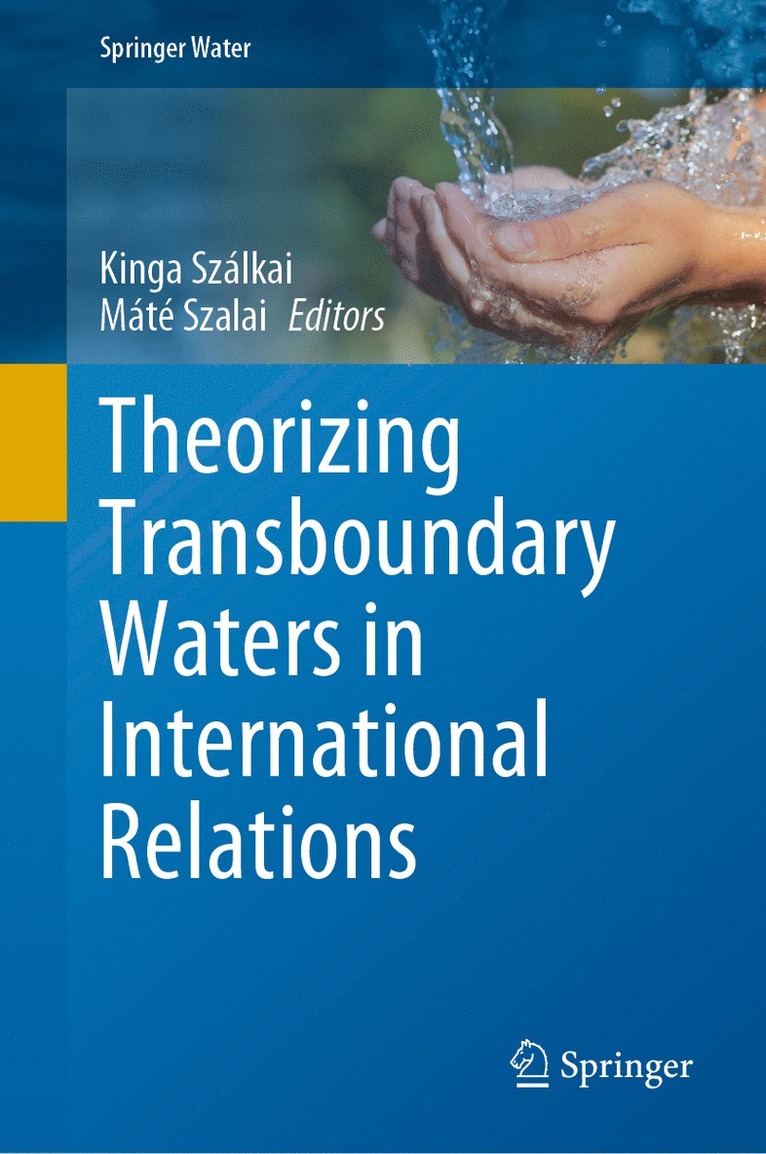 Kinga Szálkai, Máté Szalai, Kinga Szalkai, Mate Szalai, Mát Szalai - Theorizing Transboundary Waters in International Relations, Inbunden