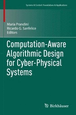 Maria Prandini, Ricardo G. Sanfelice - Computation-Aware Algorithmic Design for Cyber-Physical Systems, Häftad