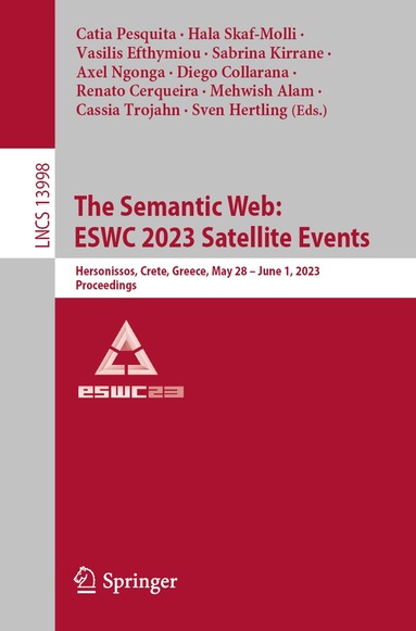 Catia Pesquita, Hala Skaf-Molli, Vasilis Efthymiou, Sabrina Kirrane, Axel Ngonga, Diego Collarana, Renato Cerqueira, Mehwish Alam, Cassia Trojahn, Sven Hertling - Semantic Web: ESWC 2023 Satellite Events, Häftad