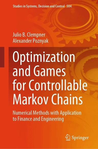 Julio B. Clempner, Alexander Poznyak - Optimization and Games for Controllable Markov Chains, Inbunden