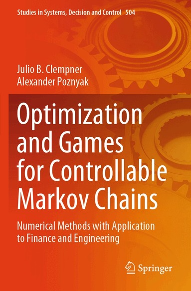 Julio B. Clempner, Alexander Poznyak - Optimization and Games for Controllable Markov Chains, Häftad