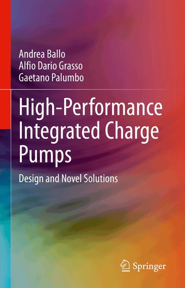 Andrea Ballo, Alfio Dario Grasso, Gaetano Palumbo - High-Performance Integrated Charge Pumps, Inbunden