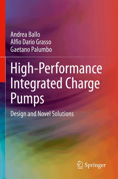 Andrea Ballo, Alfio Dario Grasso, Gaetano Palumbo - High-Performance Integrated Charge Pumps, Häftad