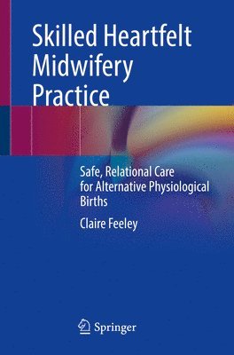 bokomslag Skilled Heartfelt Midwifery Practice