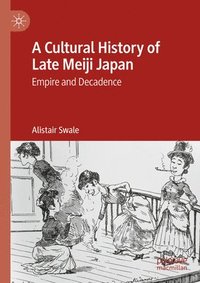 bokomslag A Cultural History of Late Meiji Japan