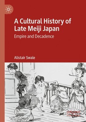 A Cultural History of Late Meiji Japan 1