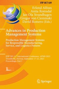bokomslag Advances in Production Management Systems. Production Management Systems for Responsible Manufacturing, Service, and Logistics Futures