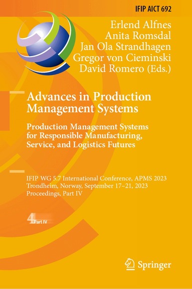 Erlend Alfnes, Anita Romsdal, Jan Ola Strandhagen, Gregor von Cieminski, David Romero - Advances in Production Management Systems. Production Management Systems for Responsible Manufacturing, Service, and Logistics Futures, Inbunden