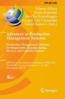 Erlend Alfnes, Anita Romsdal, Jan Ola Strandhagen - Advances in Production Management Systems. Production Management Systems for Responsible Manufacturing, Service, and Logistics Futures, Häftad