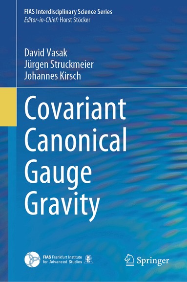 David Vasak, Jürgen Struckmeier, Johannes Kirsch - Covariant Canonical Gauge Gravity, Inbunden