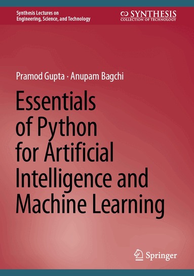Pramod Gupta, Anupam Bagchi - Essentials of Python for Artificial Intelligence and Machine Learning, Inbunden