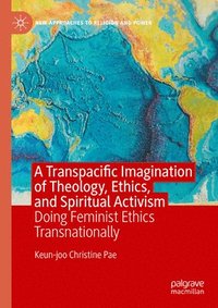 bokomslag A Transpacific Imagination of Theology, Ethics, and Spiritual Activism