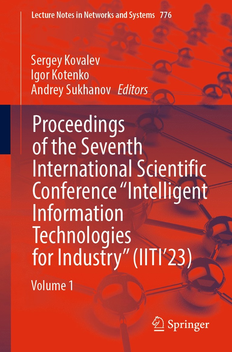 Sergey Kovalev, Igor Kotenko, Andrey Sukhanov - Proceedings of the Seventh International Scientific Conference “Intelligent Information Technologies for Industry” (IITI’23), Häftad