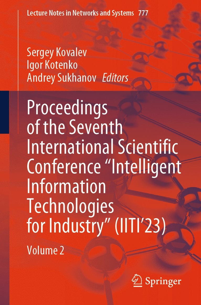 Sergey Kovalev, Igor Kotenko, Andrey Sukhanov - Proceedings of the Seventh International Scientific Conference “Intelligent Information Technologies for Industry” (IITI’23), Häftad