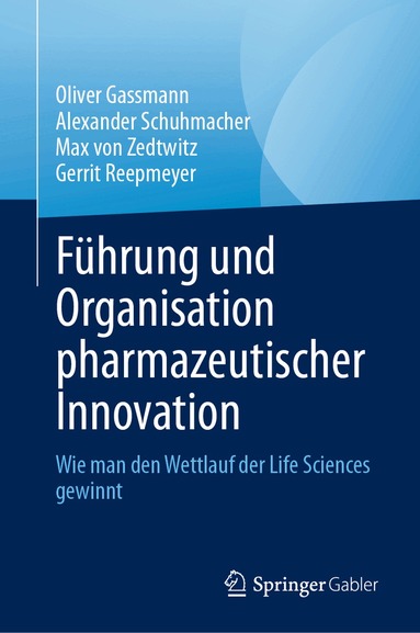 Oliver Gassmann, Alexander Schuhmacher, Max von Zedtwitz, Gerrit Reepmeyer - Führung und Organisation pharmazeutischer Innovation, Inbunden