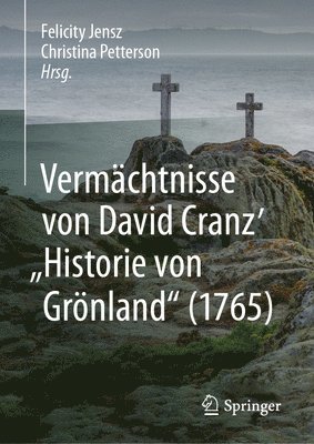 bokomslag Vermchtnisse von David Cranz' &quot;Historie von Grnland&quot; (1765)