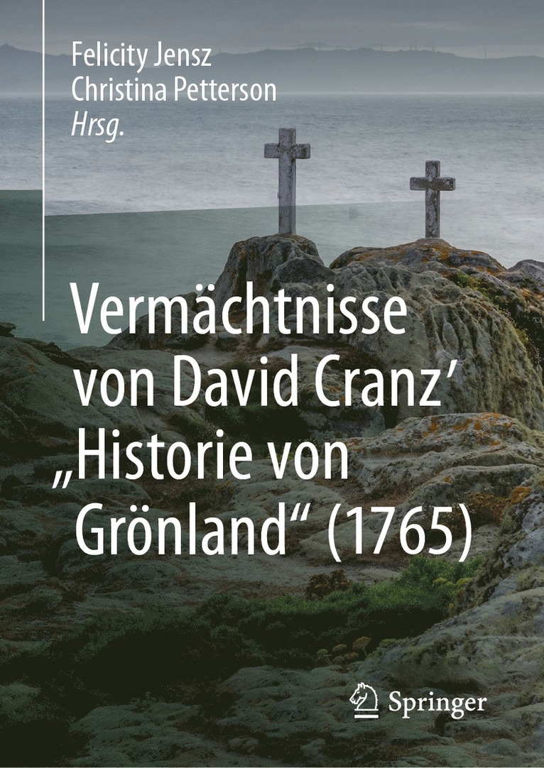 Felicity Jensz, Christina Petterson - Vermächtnisse von David Cranz' "Historie von Grönland" (1765), Inbunden