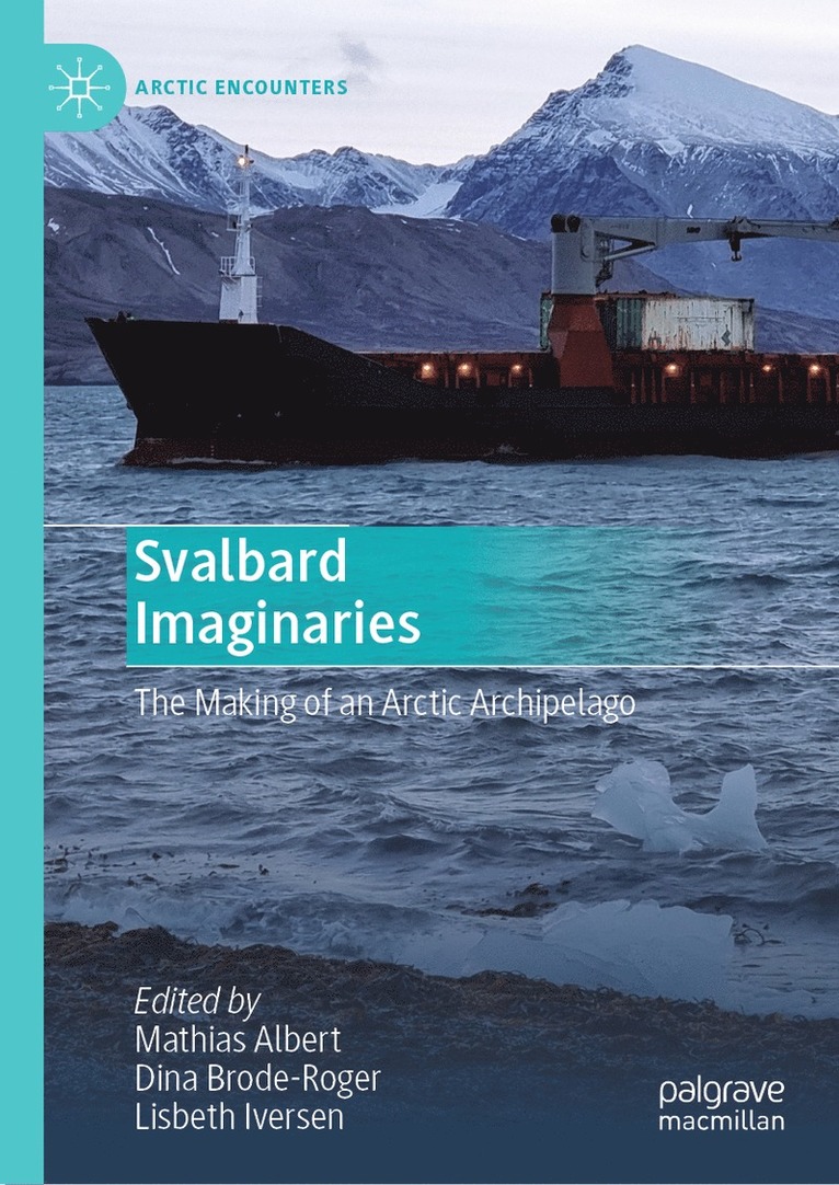 Mathias Albert, Dina Brode-Roger, Lisbeth Iversen - Svalbard Imaginaries, Inbunden