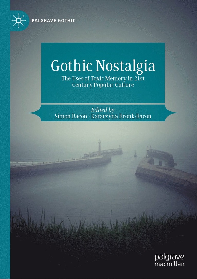 Simon Bacon, Katarzyna Bronk-Bacon - Gothic Nostalgia, Inbunden