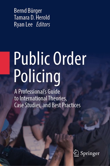 Bernd Bürger, Tamara D. Herold, Ryan Lee - Public Order Policing, Inbunden